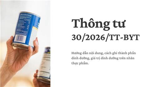 Đã có Thông tư 30/2026/TT-BYT hướng dẫn ghi thành phần dinh dưỡng trên nhãn thực phẩm