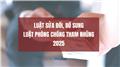 Đã có Luật sửa đổi, bổ sung Luật Phòng chống tham nhũng 2025